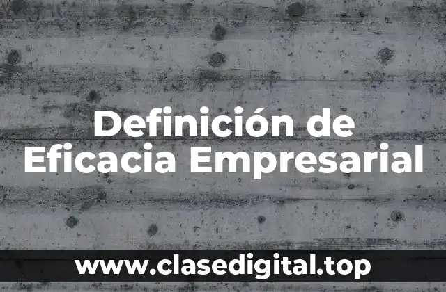 Definición de Eficacia Empresarial