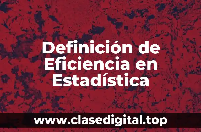 Definición de Eficiencia en Estadística