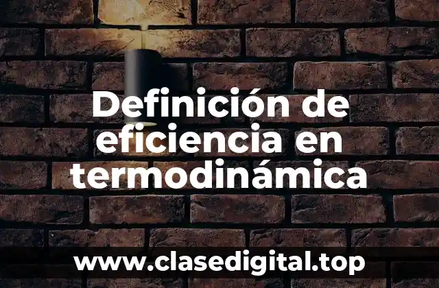 Definición de eficiencia en termodinámica