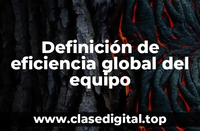 Definición de eficiencia global del equipo