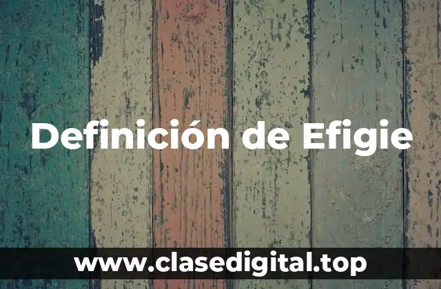Definición de Efigie