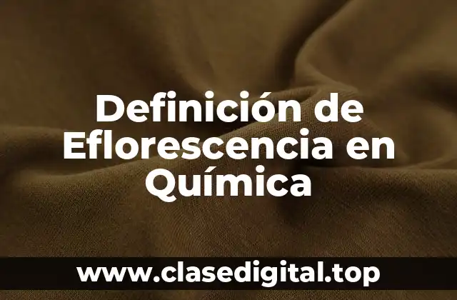 Definición de Eflorescencia en Química