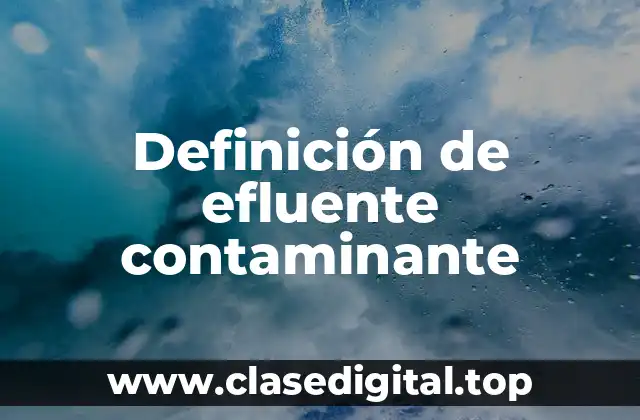 Definición de efluente contaminante
