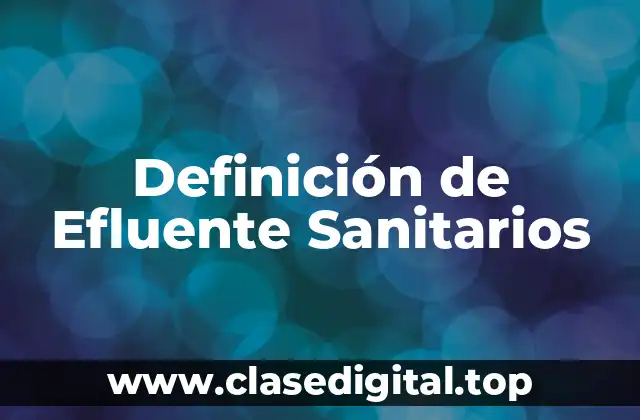 Definición de Efluente Sanitarios