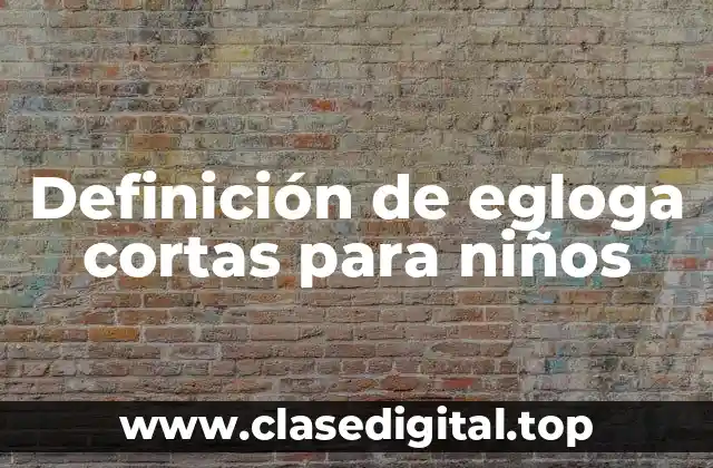 Definición de egloga cortas para niños