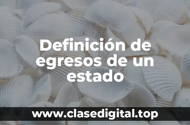 Definición de egresos de un estado