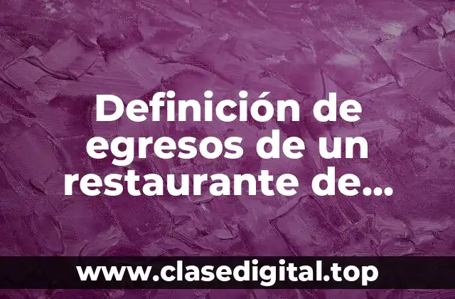 Definición de egresos de un restaurante de personal