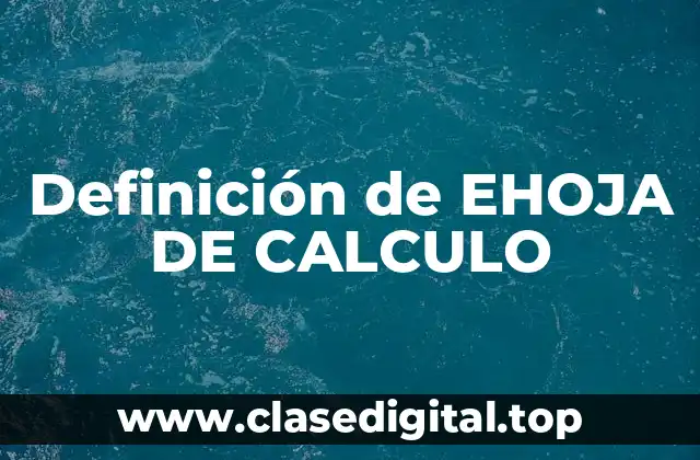 Definición de EHOJA DE CALCULO