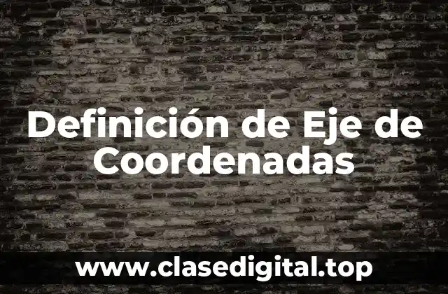 Definición de Eje de Coordenadas