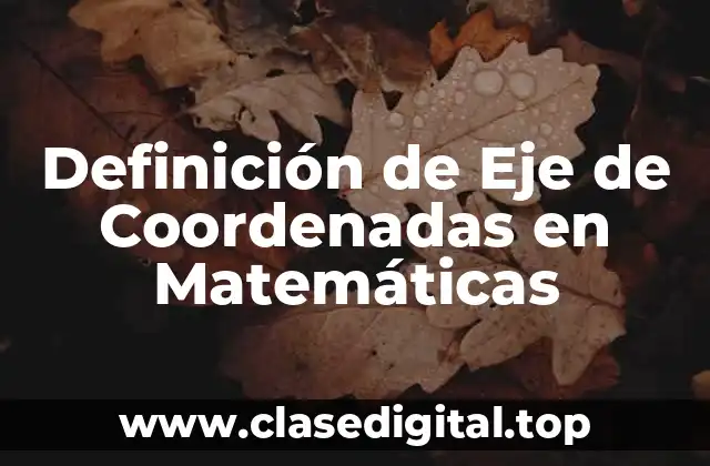 Definición de Eje de Coordenadas en Matemáticas