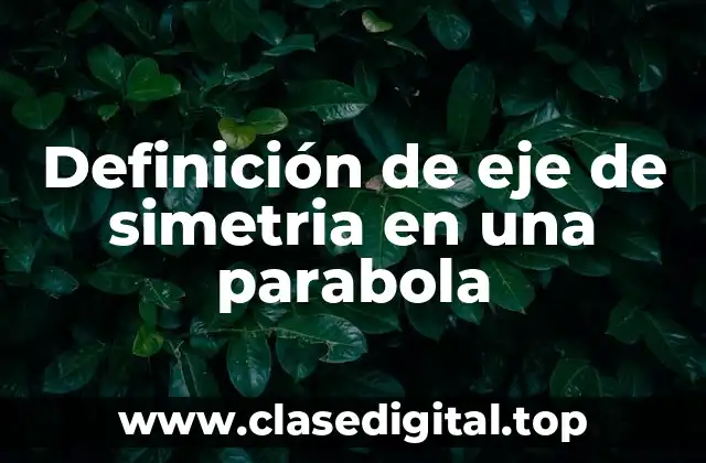 Definición de eje de simetria en una parabola