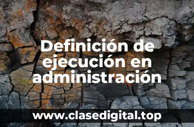 Definición de ejecución en administración