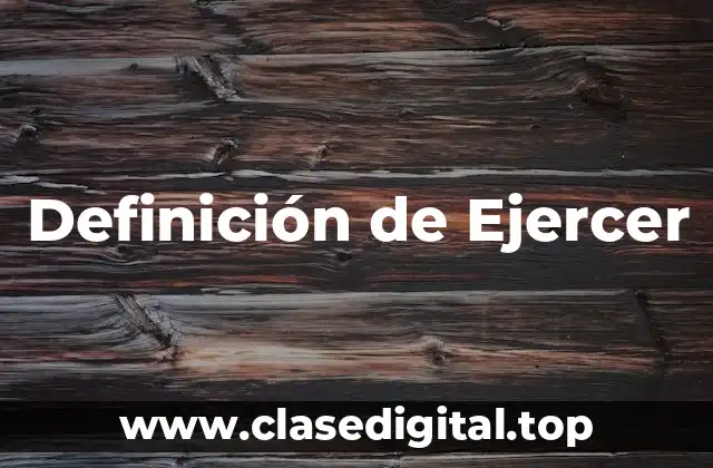 Definición de Ejercer