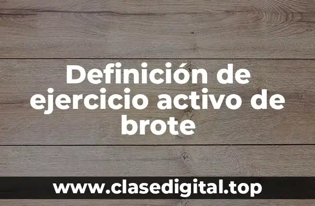 Definición de ejercicio activo de brote