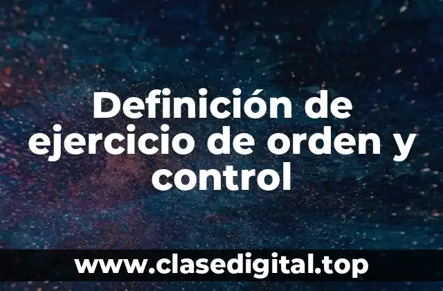 Definición de ejercicio de orden y control
