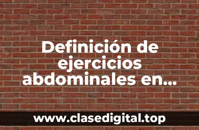 Definición de ejercicios abdominales en educación física