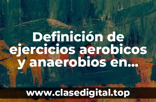 Definición de ejercicios aerobicos y anaerobios en voleibol