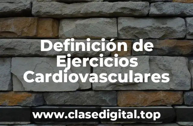 ✨ Definición técnica de ejercicios cardiovasculares