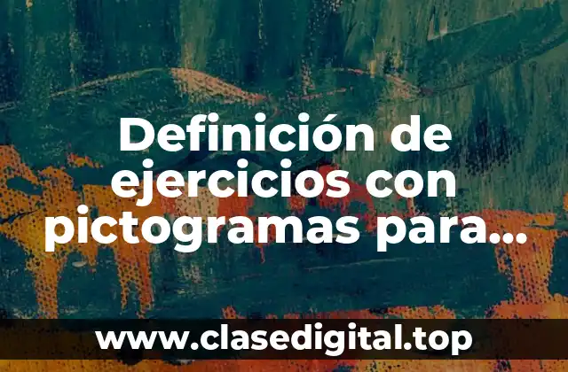 Ejemplos de ejercicios con pictogramas para niños