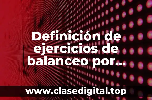 Definición de ejercicios de balanceo por método algebraico