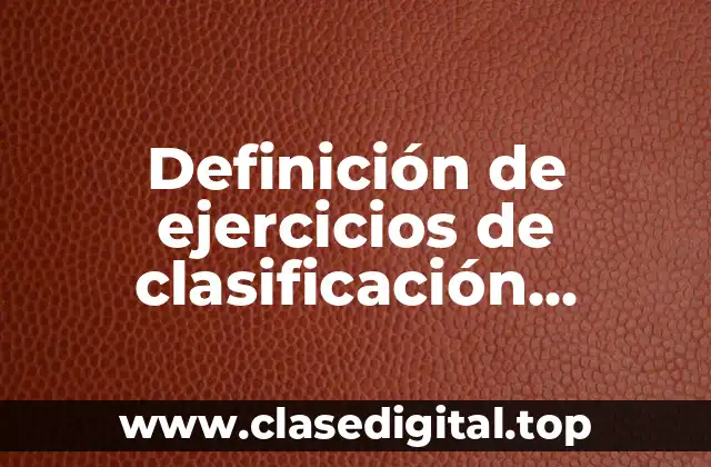 Definición de ejercicios de clasificación arancelaria para realizar