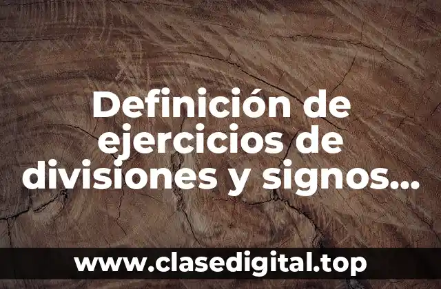 Definición de ejercicios de divisiones y signos con resultado