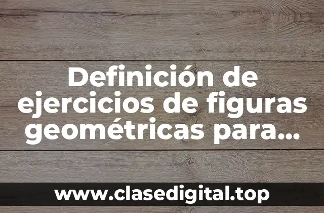 Definición de ejercicios de figuras geométricas para primero de primaria