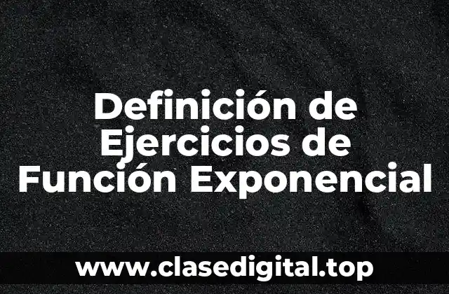 Ejemplos de Ejercicios de Función Exponencial