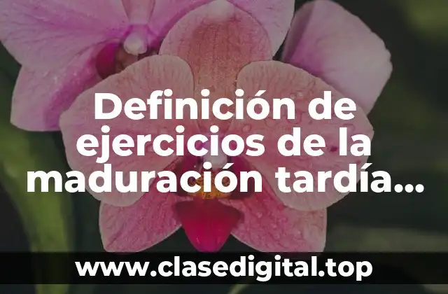 Definición de ejercicios de la maduración tardía en la adolescencia
