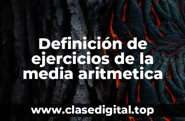 Definición de ejercicios de la media aritmetica