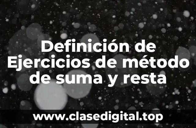Ejemplos de ejercicios de método de suma y resta