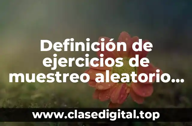 Definición de ejercicios de muestreo aleatorio estratificado