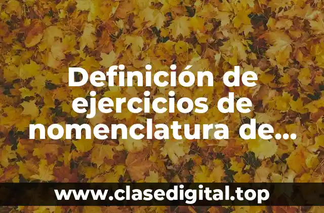 Ejemplos de ejercicios de nomenclatura de hidrocarburos aromáticos fáciles