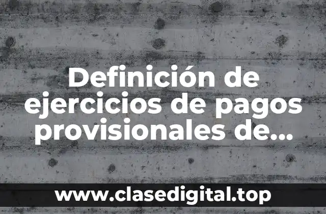 Definición de ejercicios de pagos provisionales de personas morales