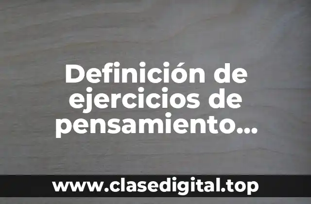 Definición de ejercicios de pensamiento matemático para ingreso a la universidad