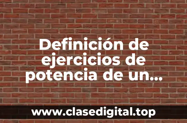 Definición de ejercicios de potencia de un producto