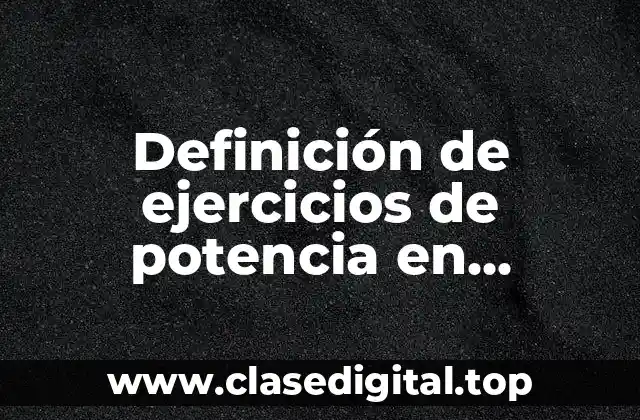 Definición de ejercicios de potencia en educación física