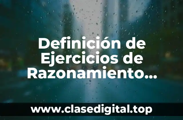 Definición de Ejercicios de Razonamiento Lógico