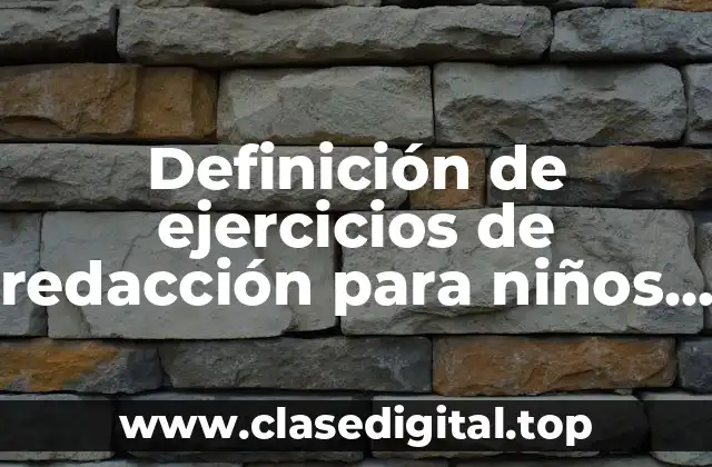 Definición de ejercicios de redacción para niños de segundo grado