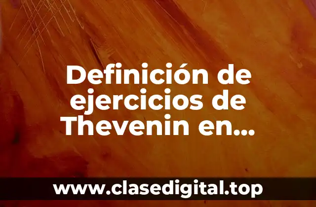 Definición de ejercicios de Thevenin en corriente alterna