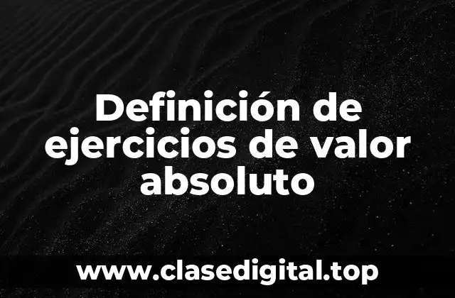 Definición de ejercicios de valor absoluto