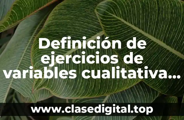 Ejemplos de ejercicios de variables cualitativa ordinales en estadística
