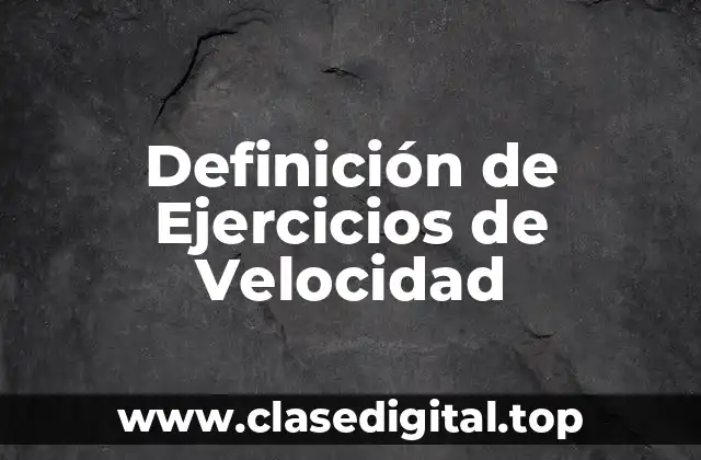 Ejemplos de Ejercicios de Velocidad