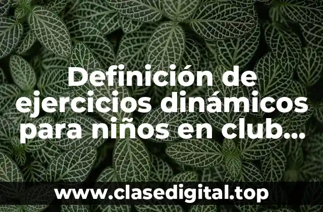 Definición de ejercicios dinámicos para niños en club de tenis