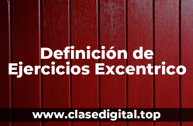 Definición de Ejercicios Excentrico