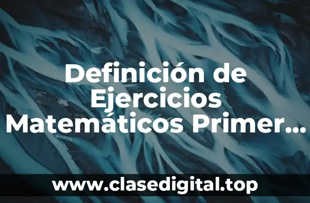 Definición de Ejercicios Matemáticos Primer Trimestre 6to Grado