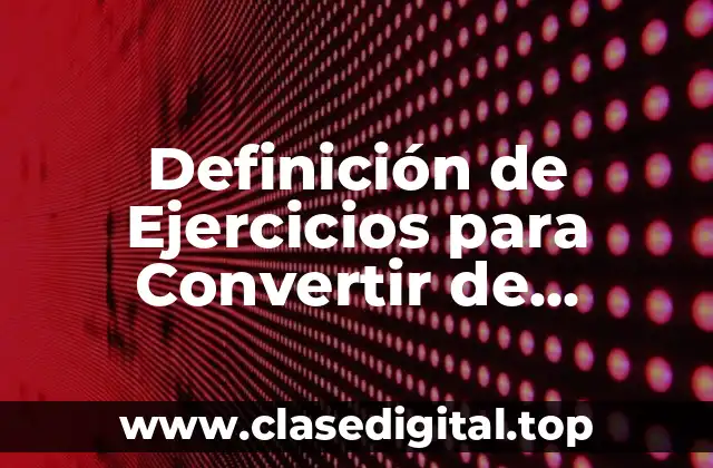 Definición de Ejercicios para Convertir de Moléculas a Gramos