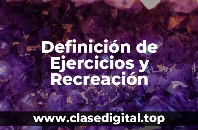 Definición de Ejercicios y Recreación