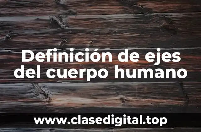 Definición de ejes del cuerpo humano