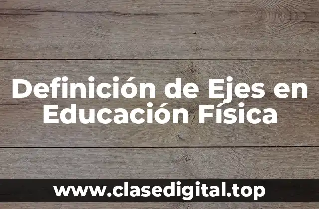 Definición de Ejes en Educación Física